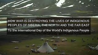 How war is destroying the lives of indigenous peoples of Siberia, the North and the Far East