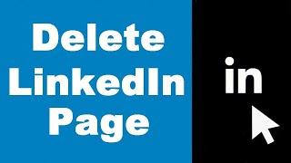 How to Delete LinkedIn Page Permanently (UPDATED)