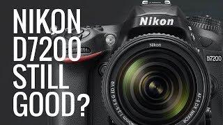 Is the Nikon D7200 STILL a GREAT Camera in 2018? (& GOOD Budget Lenses)