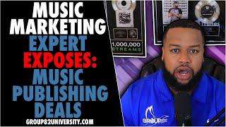 Music Marketing Expert Exposes: Music Publishing Deals