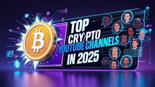 Top Crypto YouTube Channels in 2025