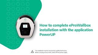 How to complete eProWallbox installation with the application PowerUP