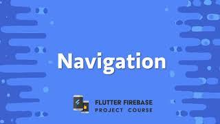 18. Navigation  Flutter Firebase - Project Course |  Flutter Concepts | 2021