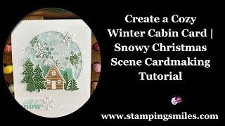 Create a Cozy Winter Cabin Card | Snowy Christmas Scene Cardmaking Tutorial