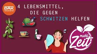 Schwitzen reduzieren: Diese Lebensmittel helfen | #mahlZeit | DAK-Gesundheit