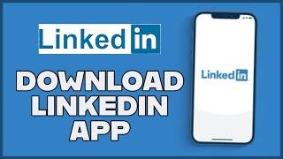 How to Download LinkedIn App on Mobile 2024?