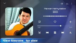 Palwan Halmyradow - Agyr günler 2021 (Official Audio)