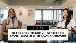 BLACKROCK TO BUILDING NDOVU: Secrets to Smart Wealth with Radhika Bhachu