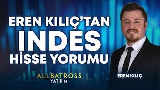 Eren Kılıç'dan INDES Hisse Yorumu "10 Kasım 2024" | Allbatross Yatırım