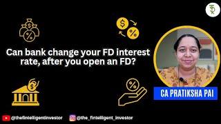 Can bank change your FD interest rate, after you open an FD?