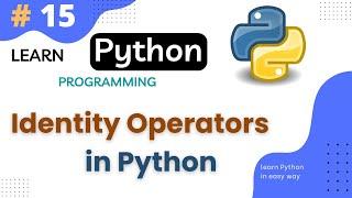 Identity Operators in Python || What is Identity Operator ? ||  Python Tutorial Part #15