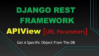 Django Rest Framework API #18 APIView GET Object By ID, URL Parameters .