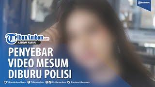 Polisi Buru Penyebar Video Mesum Selebgram Ambon, Terancam 6 Tahun Penjara