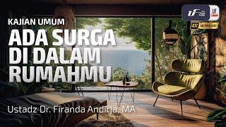 Ada Surga Di Dalam Rumahmu - Ustadz Dr. Firanda Andirja, M.A.