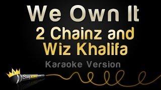 2 Chainz and Wiz Khalifa - We Own It (Karaoke Version)