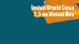 Install Oracle Linux 7 5 on Virtual Box