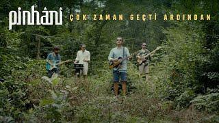 Pinhâni - Çok Zaman Geçti Ardından (official video)