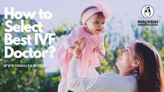 How to select best IVF Doctor. #drmalpani #malpaniinfertilityclinic