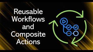 Reusable Workflow and Composite Actions in GitHub Actions