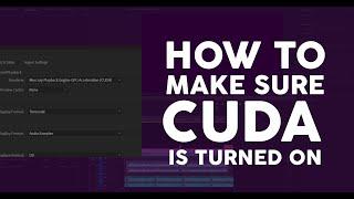 How to ensure the Mercury Playback Engine GPU Acceleration (CUDA) is turned on in Adobe Premiere Pro