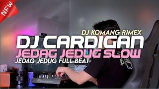 Dj Cardigan Jedag Jedug Slow Viral Tiktok Terbaru 2024 Dj Komang Rimex | Dj Komang Cardigan JJ Slow