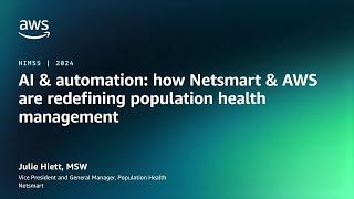 AI & automation: how Netsmart is redefining population health management | AWS Events