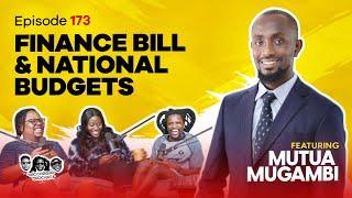 MIC CHEQUE PODCAST | Episode 173 | Finance Bill & national budgets Feat. MUTUA MUGAMBI