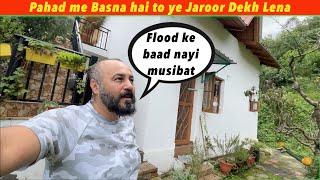 बाढ़ के बाद नई मुसिबत.. Our Situation after Flood, Pahad me GHAR banana hai to ye sab karna hoga