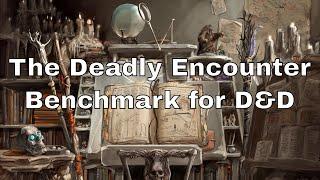 The Deadly Encounter Benchmark – The Lazy D&D Way to "Balance" Combat Encounters