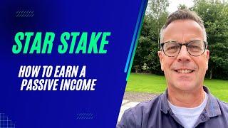 About Star Stake and how you can earn a passive income from it