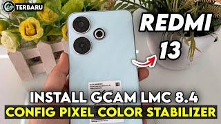 HOW TO INSTALL GCAM LMC 8.4 REDMI 13 CONFIG PIXEL COLOR STABILIZER | GOOGLE CAMERA REDMI 13