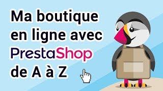 Créer une boutique en ligne avec Prestashop - Tuto complet de A à Z