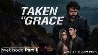 Taken By Grace - Webisode Part 1