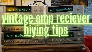 Vintage amplifier /receiver buying tips