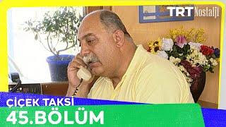 Çiçek Taksi 45. Bölüm @NostaljiTRT