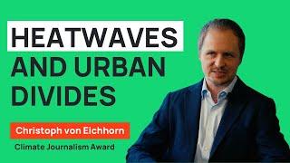 Hot nights: interview with Christoph von Eichhorn - Climate Journalism Award winner