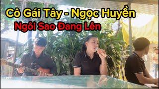  Cô Gái Tây - Ngọc Huyền Ngôi Sao Đang Lên Nhạc Hiếu Tuổi Trẻ Thái Nguyên