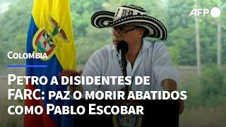 Petro advierte a disidentes de FARC: paz o morir abatidos como Pablo Escobar | AFP