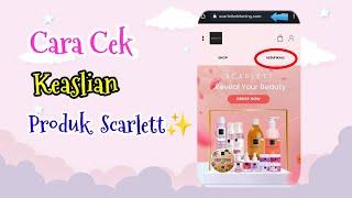 CARA CEK KEASLIAN PRODUK SCARLETT WHITENING