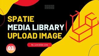 03 Upload Image | Laravel Media Library Tutorial