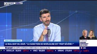 Bullshitomètre: "L'effondrement de Worldline en Bourse est injustifié" Faux répond Charles Monot