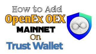 How to Add OEX Mainnet on Trust Wallet in Simple Steps