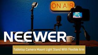 Introducing the NEEWER Tabletop Camera Mount Light Stand With Flexible Arm