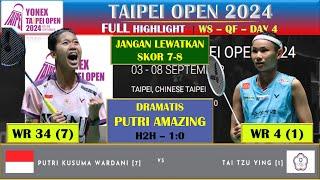 PUTRI KUSUMA WARDANI VS TAI TZU YING | TAIPEI OPEN 2024 QUARTERFINALS | DRAMATIS ~ PUTRI AMAZING