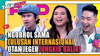 NGOBROL SAMA LULUSAN INTERNASIONAL BAHASANYA BOLAK BALIK, OTAK JEGEL JUNGKIR BALIK! - Talkpod