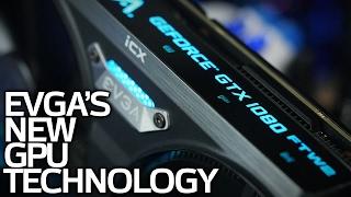 EVGA's New GPU Technology - GTX 1080 FTW2 with iCX