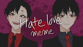 (OC)Hate love meme 