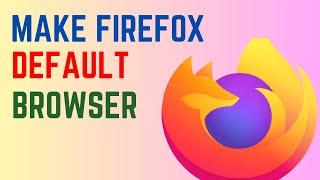 How To Make Firefox Default Browser On Windows PC