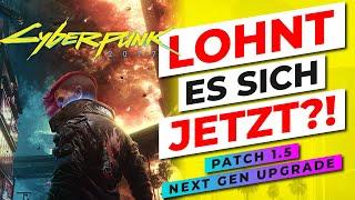 LOHNT SICH Patch 1.5 & das NEXT GEN UPGRADE in Cyberpunk 2077