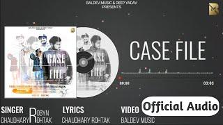 CASE FILE (Official Audio) Chaudhary Rohtak | Robyn | New Haryanvi Song 2024 | Baldev Music